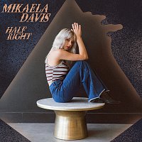 Mikaela Davis – Half Right