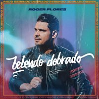 Roger Flores – Bebendo Dobrado [Ao Vivo]