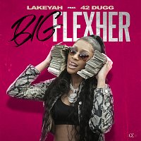 Lakeyah, 42 Dugg – Big FlexHer