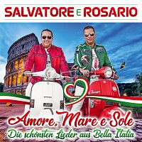 Salvatore e Rosario – Amore, Mare e Sole - Die schönsten Lieder aus Bella Italia