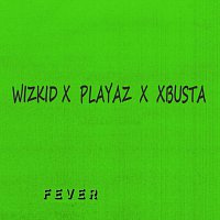 Wizkid – Fever (feat. Playaz & Xbusta)
