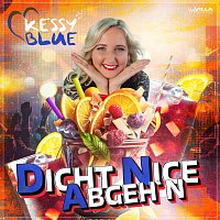 Kessy Blue – Dicht Nice Abgeh'n