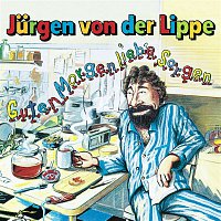 Von Der Lippe, Jurgen – Guten Morgen Liebe Sorgen