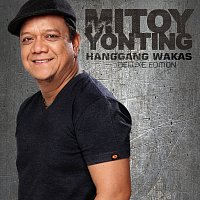 Mitoy Yonting – Hanggang Wakas [Deluxe]