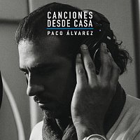 Paco Álvarez – Canciones Desde Casa