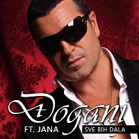 Đogani, Jana – Sve bih dala (feat. Jana)