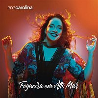 Ana Carolina – Fogueira em Alto Mar