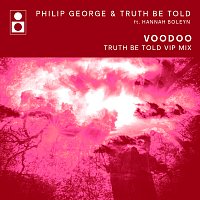 Philip George, Truth Be Told, Hannah Boleyn – Voodoo [Truth Be Told VIP Edit]