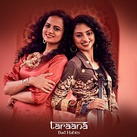 Taraana – Bad Habits [Hindustani Mix]