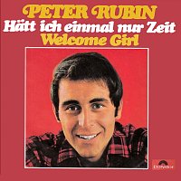 Peter Rubin – Hatt' ich einmal nur Zeit / Welcome Girl