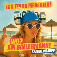 Sparklingjupp – Ich trink mein Bier! Wo? Am Ballermann!
