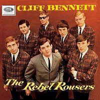 Cliff Bennett & The Rebel Rousers – Cliff Bennett & The Rebel Rousers