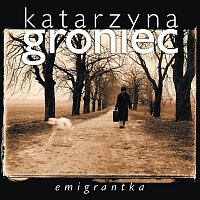 Katarzyna Groniec – Emigrantka
