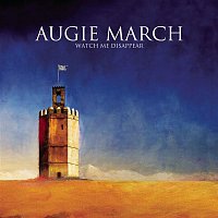 Augie March – Watch Me Disappear