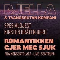 Stein Torleif Bjella, Kirsten Braten Berg – Romantikken gjer meg sjuk [Live i sentrum]