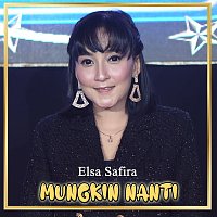 Elsa Safira – Mungkin Nanti
