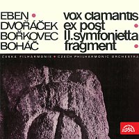Vox clamantis, Ex post, II. Symfonietta, Fragment (Eben, Dvořáček, Bořkovec, Boháč)