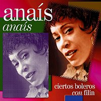 Anaís Abreu – Anaís Anaís - Ciertos Boleros Con Filin (Remasterizado)