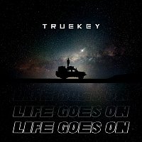 Truekey – Life Goes On