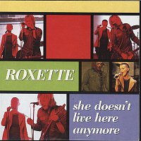 Roxette – She Doesn't Live Here Anymore