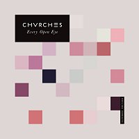 CHVRCHES – Every Open Eye [Extended Edition]