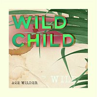 Ace Wilder – Wild Child