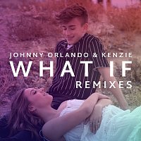 Johnny Orlando, kenzie – What If (I Told You I Like You) [Remixes]