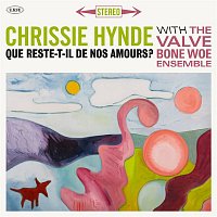 Chrissie Hynde & The Valve Bone Woe Ensemble – Que reste-t-il de nos amours ?