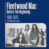 Fleetwood Mac – Before the Beginning - 1968-1970 Rare Live & Demo Sessions (Remastered)