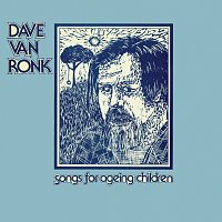 Dave Van Ronk – Songs For Ageing Children
