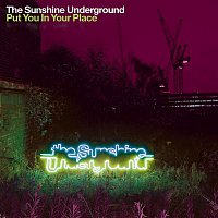 The Sunshine Underground – Put You In Your Place (Remixes)