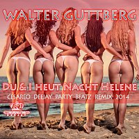 Walter Guttberg – Du & i heut Nacht Helene Cesareo DeeJAy Party Beatz Remix 2014