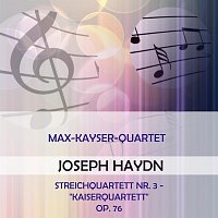 Kayser-Quartett – Max-Kayser-Quartett play: Joseph Haydn: Streichquartett Nr. 3 - "Kaiserquartett", op. 76