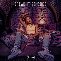 Chinook – Break It So Good