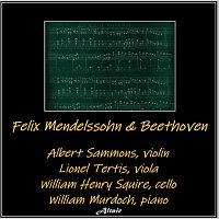 Albert Sammons, Lionel Tertis, William Murdoch, William Henry Squire – Felix Mendelssohn & Beethoven