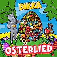 DIKKA – Osterlied