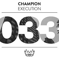 Champion – Execution