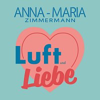 Anna-Maria Zimmermann – Luft und Liebe