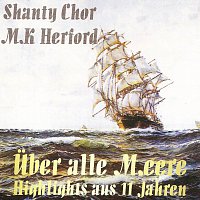 Shanty Chor MK Herford – Uber alle Meere - Highlights aus 11 Jahren