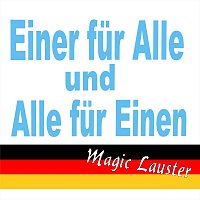 Magic Lauster – Einer für Alle und Alle für Einen