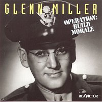 Glenn Miller – Operation: Build Morale
