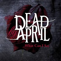 Dead by April – What Can I Say