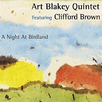 Art Blakey Quintet – A Night at Birdland (feat. Clifford Brown) [2005 - Remaster]