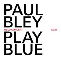 Paul Bley – Play Blue - Oslo Concert [Live At Oslo Jazz Festival / 2008]