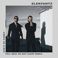 Elekfantz, Fell Reis – She's So Funky [Fell Reis’ Do Not Sleep Remix]