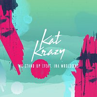 Kat Krazy, Ina Wroldsen – We Stand Up