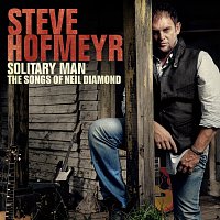 Steve Hofmeyr – Solitary Man - The Songs Of Neil Diamond