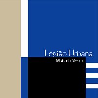 Legiao Urbana – Mais Do Mesmo