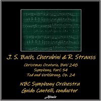 NBC Symphony Orchestra – J. S. Bach, Cherubini & R. Strauss: Christmas Oratorio, Bwv 248 - Symphony, ParC 54 - Tod und Verklärung, OP. 24
