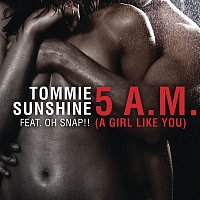 Tommie Sunshine, Oh Snap!! – 5 AM (A Girl Like You)